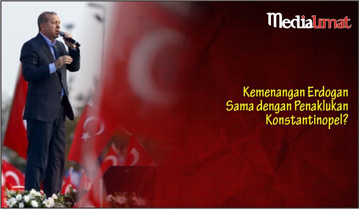  Kemenangan Erdogan Sama dengan Penaklukan Konstantinopel?