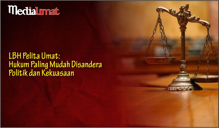  LBH Pelita Umat: Hukum Paling Mudah Disandera Politik dan Kekuasaan
