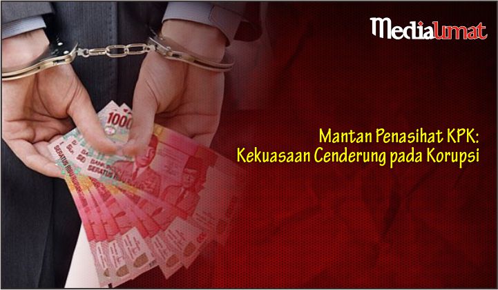  Mantan Penasihat KPK: Kekuasaan Cenderung pada Korupsi