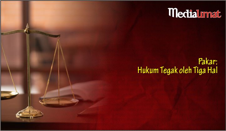  Pakar: Hukum Tegak oleh Tiga Hal