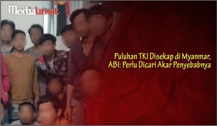 Puluhan TKI Disekap di Myanmar, ABI: Perlu Dicari Akar Penyebabnya