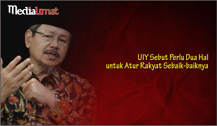  UIY Sebut Perlu Dua Hal untuk Atur Rakyat Sebaik-baiknya