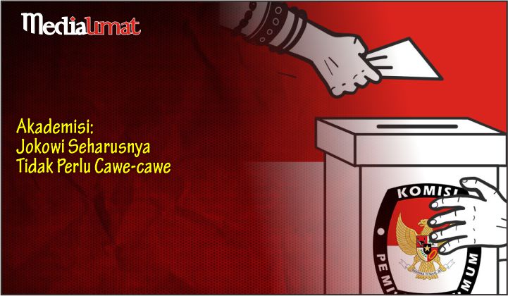  Akademisi: Jokowi Seharusnya Tidak Perlu Cawe-cawe
