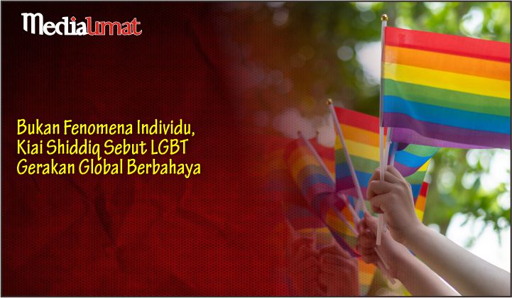  Bukan Fenomena Individu, Kiai Shiddiq Sebut LGBT Gerakan Global Berbahaya