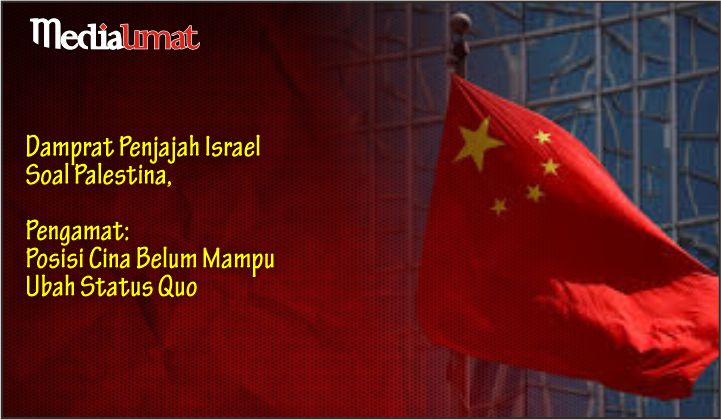 Damprat Penjajah Israel Soal Palestina, Pengamat: Posisi Cina Belum Mampu Ubah Status Quo