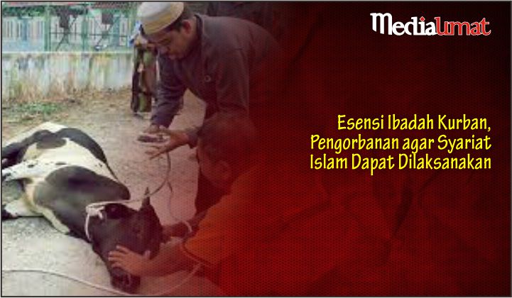  Esensi Ibadah Kurban, Pengorbanan agar Syariat Islam Dapat Dilaksanakan