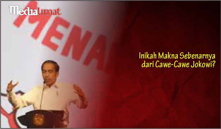  Inikah Makna Sebenarnya dari Cawe-Cawe Jokowi?