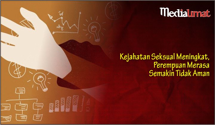 Kejahatan Seksual Meningkat, Perempuan Merasa Semakin Tidak Aman