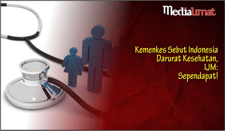  Kemenkes Sebut Indonesia Darurat Kesehatan, IJM: Sependapat!
