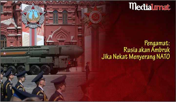  Pengamat: Rusia akan Ambruk Jika Nekat Menyerang NATO