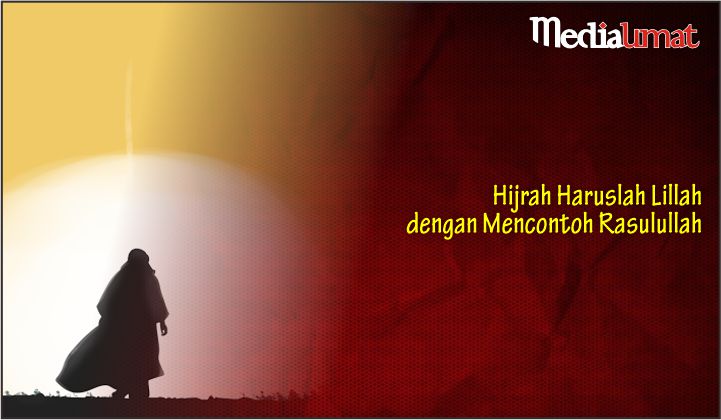  Hijrah Haruslah Lillah dengan Mencontoh Rasulullah