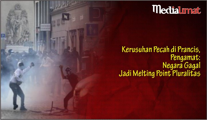  Kerusuhan Pecah di Prancis, Pengamat: Negara Gagal Jadi Melting Point Pluralitas