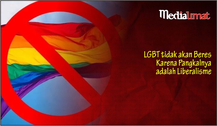  LGBT tidak akan Beres Karena Pangkalnya adalah Liberalisme