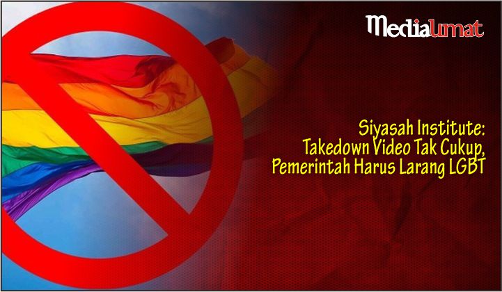  Siyasah Institute: Takedown Video Tak Cukup, Pemerintah Harus Larang LGBT