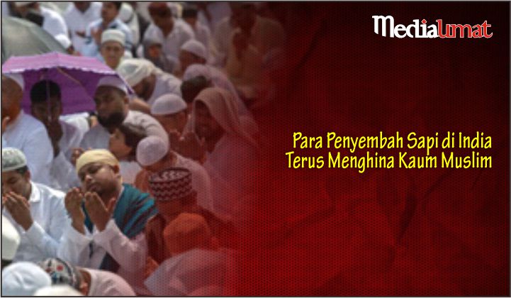  Para Penyembah Sapi di India Terus Menghina Kaum Muslim