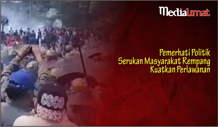  Pemerhati Politik Serukan Masyarakat Rempang Kuatkan Perlawanan