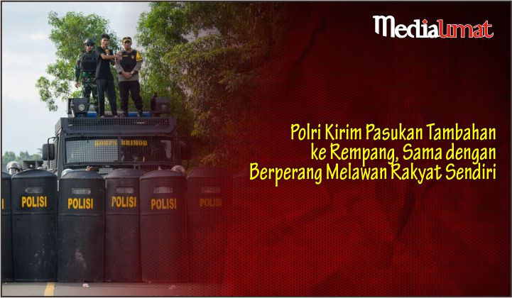  Polri Kirim Pasukan Tambahan ke Rempang, Sama dengan Berperang Melawan Rakyat Sendiri