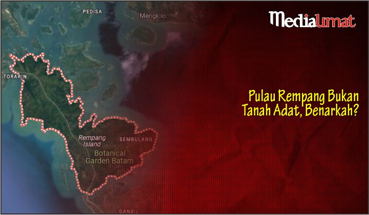  Pulau Rempang Bukan Tanah Adat, Benarkah?