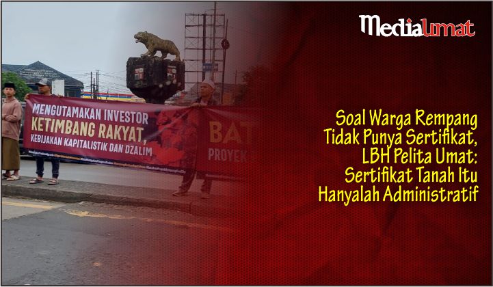  Soal Warga Rempang Tidak Punya Sertifikat, LBH Pelita Umat: Sertifikat Tanah Itu Hanyalah Administratif