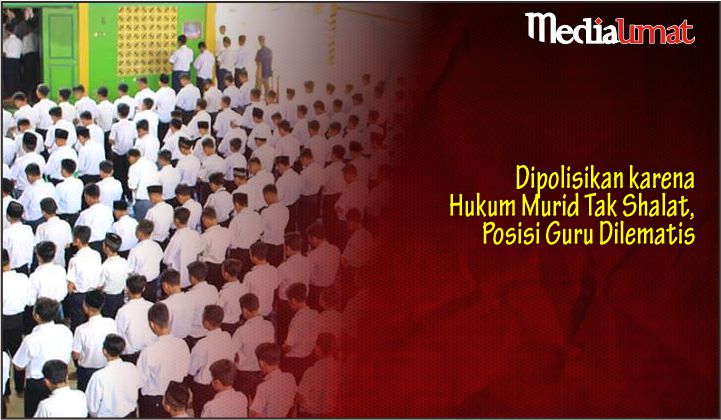  Dipolisikan karena Hukum Murid Tak Shalat, Posisi Guru Dilematis