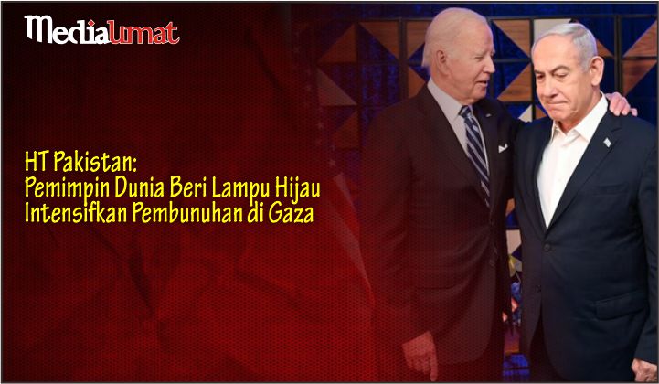 HT Pakistan: Pemimpin Dunia Beri Lampu Hijau Intensifkan Pembunuhan di Gaza