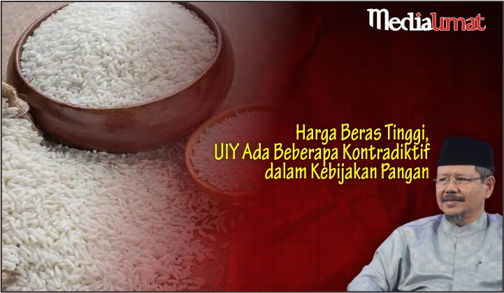  Harga Beras Tinggi, UIY Ada Beberapa Kontradiktif dalam Kebijakan Pangan