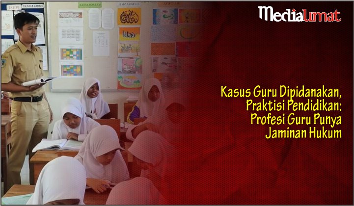  Kasus Guru Dipidanakan, Praktisi Pendidikan: Profesi Guru Punya Jaminan Hukum