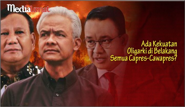  Ada Kekuatan Oligarki di Belakang Semua Capres-Cawapres?