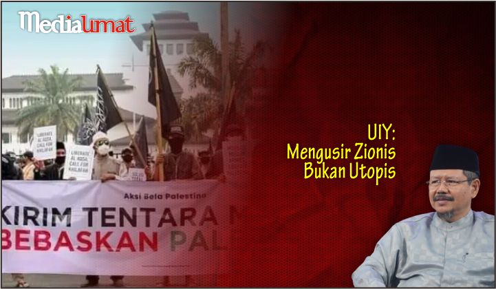  UIY: Mengusir Zionis Bukan Utopis