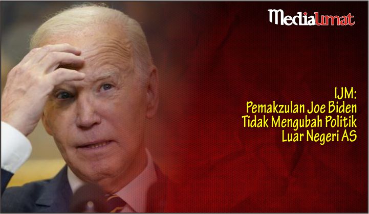  IJM: Pemakzulan Joe Biden Tidak Mengubah Politik Luar Negeri AS
