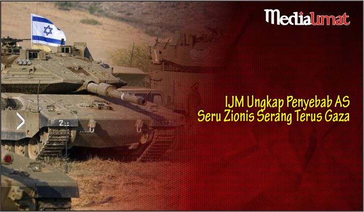  IJM Ungkap Penyebab AS Seru Zionis Serang Terus Gaza