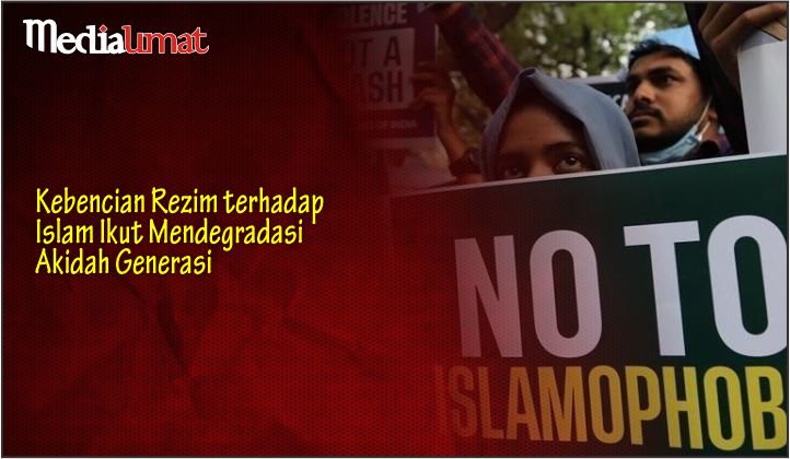  Kebencian Rezim terhadap Islam Ikut Mendegradasi Akidah Generasi