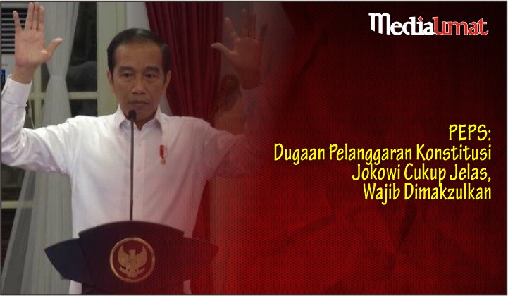 PEPS: Dugaan Pelanggaran Konstitusi Jokowi Cukup Jelas, Wajib Dimakzulkan