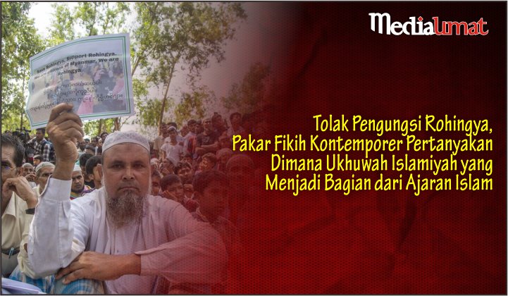 Tolak Pengungsi Rohingya, Pakar Fikih Kontemporer Pertanyakan Dimana Ukhuwah Islamiyah yang Menjadi Bagian dari Ajaran Islam
