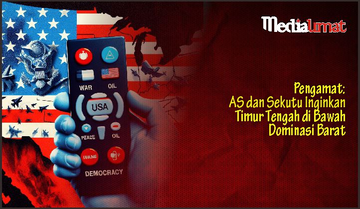  Pengamat: AS dan Sekutu Inginkan Timur Tengah di Bawah Dominasi Barat