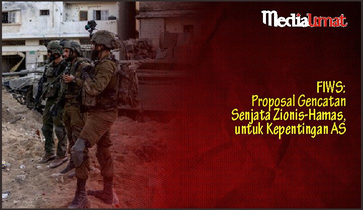  FIWS: Proposal Gencatan Senjata Zionis-Hamas, untuk Kepentingan AS
