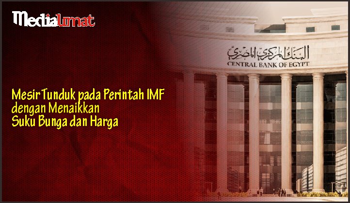  Mesir Tunduk pada Perintah IMF dengan Menaikkan Suku Bunga dan Harga