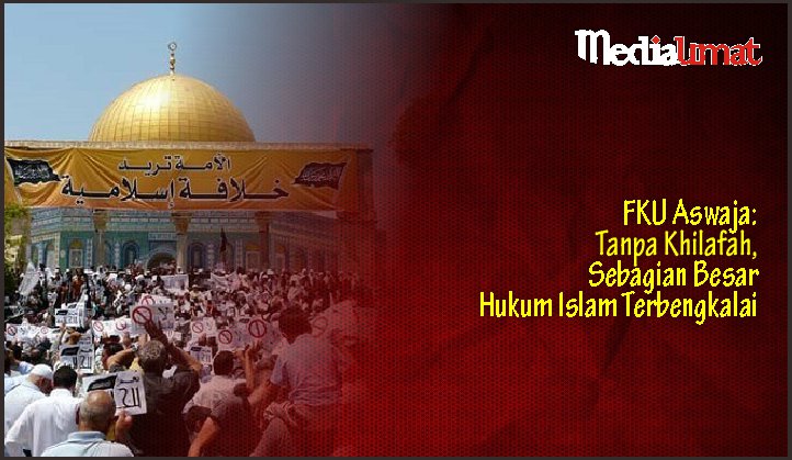  FKU Aswaja: Tanpa Khilafah, Sebagian Besar Hukum Islam Terbengkalai