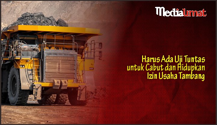  Harus Ada Uji Tuntas untuk Cabut dan Hidupkan Izin Usaha Tambang