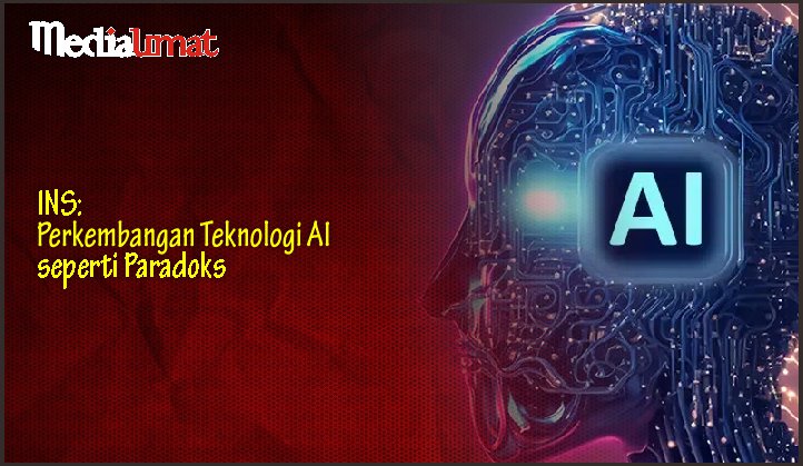  INS: Perkembangan Teknologi AI seperti Paradoks