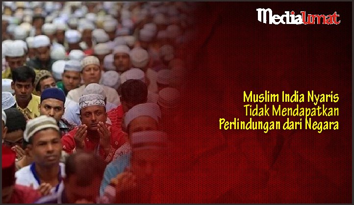  Muslim India Nyaris Tidak Mendapatkan Perlindungan dari Negara