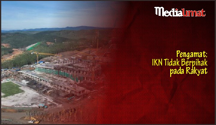  Pengamat: IKN Tidak Berpihak pada Rakyat