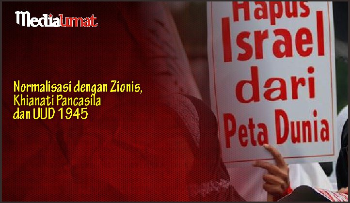  Normalisasi dengan Zionis, Khianati Pancasila dan UUD 1945