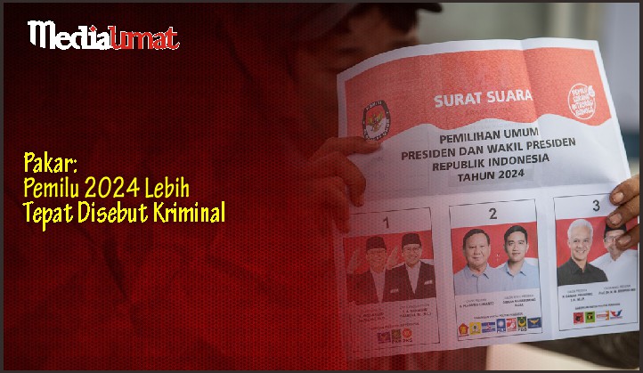  Pakar: Pemilu 2024 Lebih Tepat Disebut Kriminal