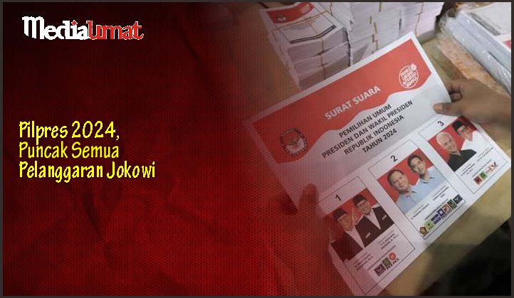  Pilpres 2024, Puncak Semua Pelanggaran Jokowi