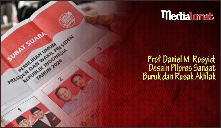  Prof. Daniel M. Rosyid: Desain Pilpres Sangat Buruk dan Rusak Akhlak