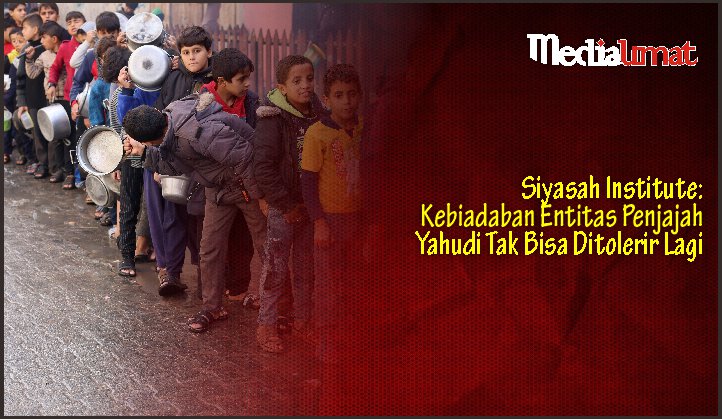  Siyasah Institute: Kebiadaban Entitas Penjajah Yahudi Tak Bisa Ditolerir Lagi