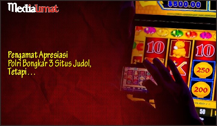  Pengamat Apresiasi Polri Bongkar 3 Situs Judol, Tetapi…