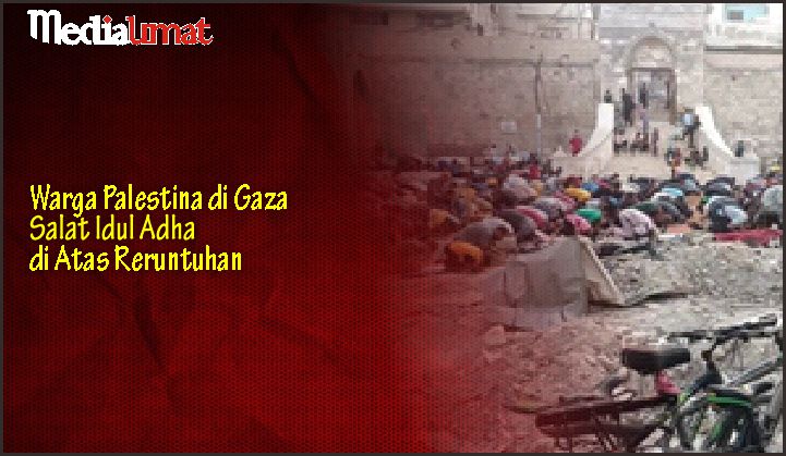  Warga Palestina di Gaza Salat Idul Adha di Atas Reruntuhan