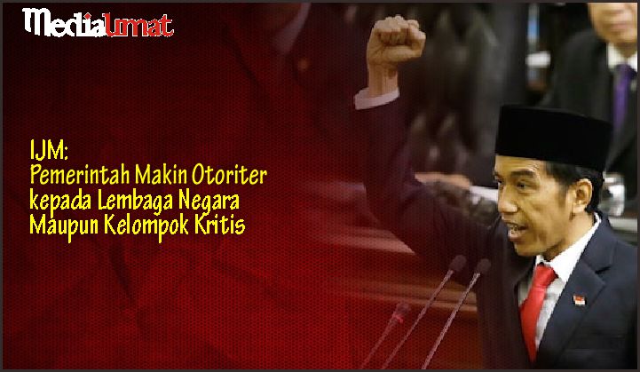  IJM: Pemerintah Makin Otoriter kepada Lembaga Negara Maupun Kelompok Kritis
